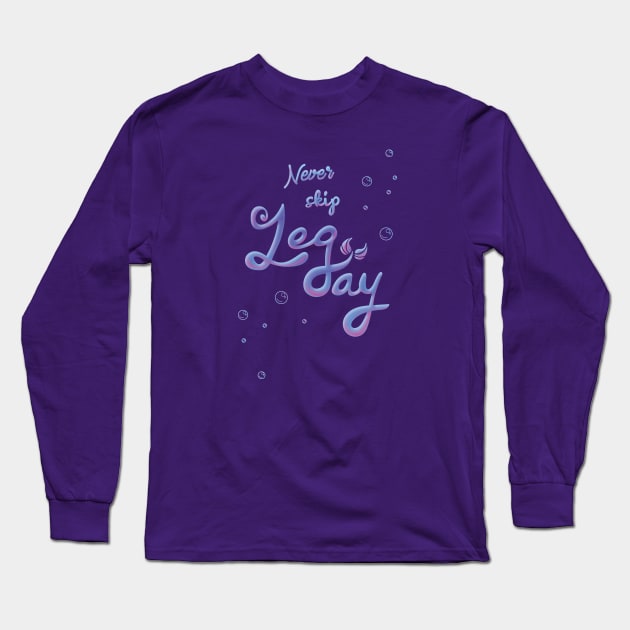 Never Skip Leg Day Long Sleeve T-Shirt by Heyday Threads